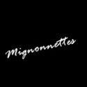 Mignonnettes